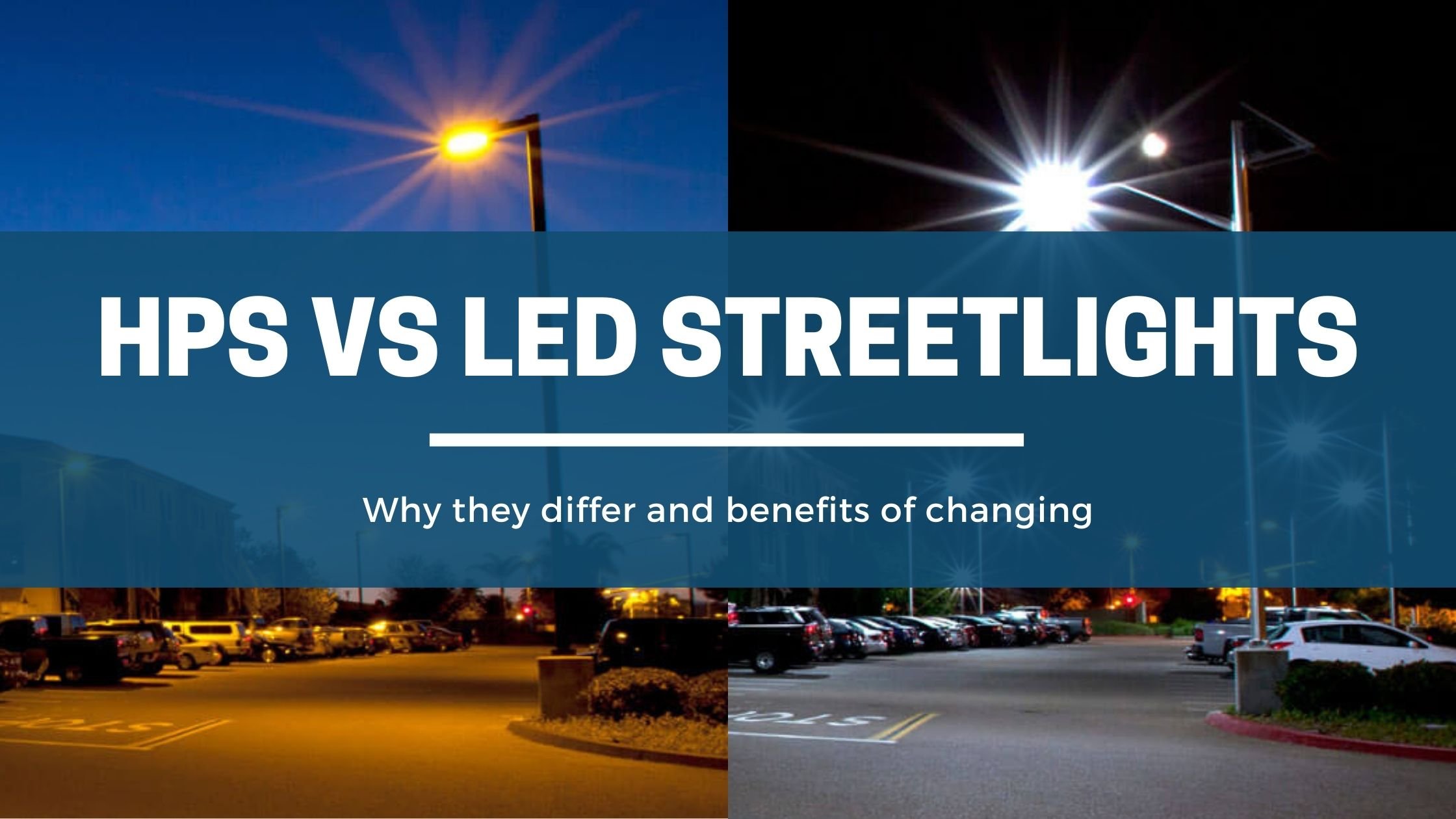 Why HPS And LED Streetlights Differ and Seeing the Benefits