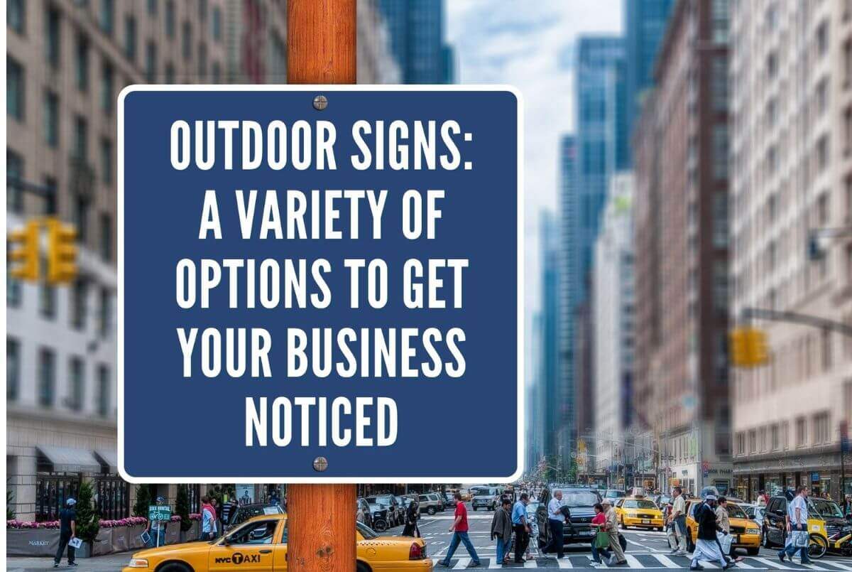 Outdoor Signs A Variety of Options to Get Your Business Noticed