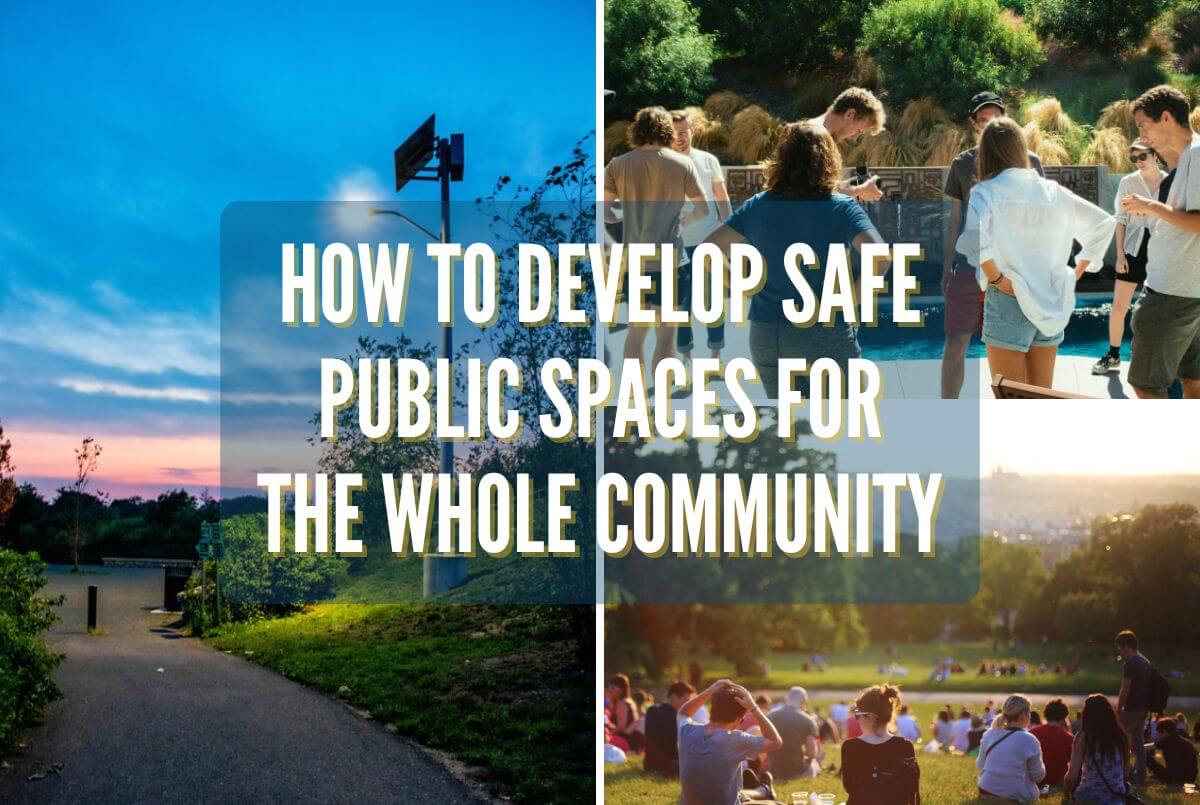 How to Develop Safe Public Spaces for the Whole Community