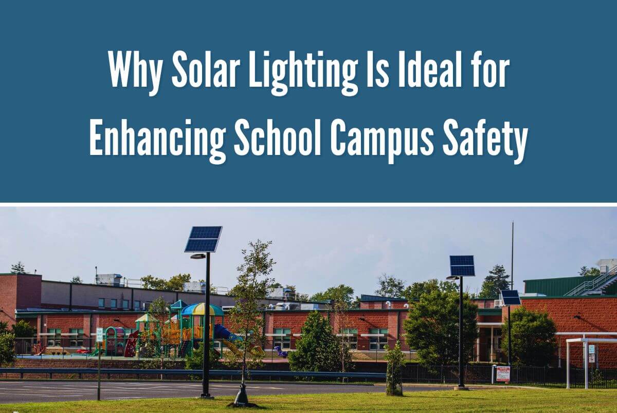 Why Solar Lighting Is Ideal for Enhancing School Campus Safety